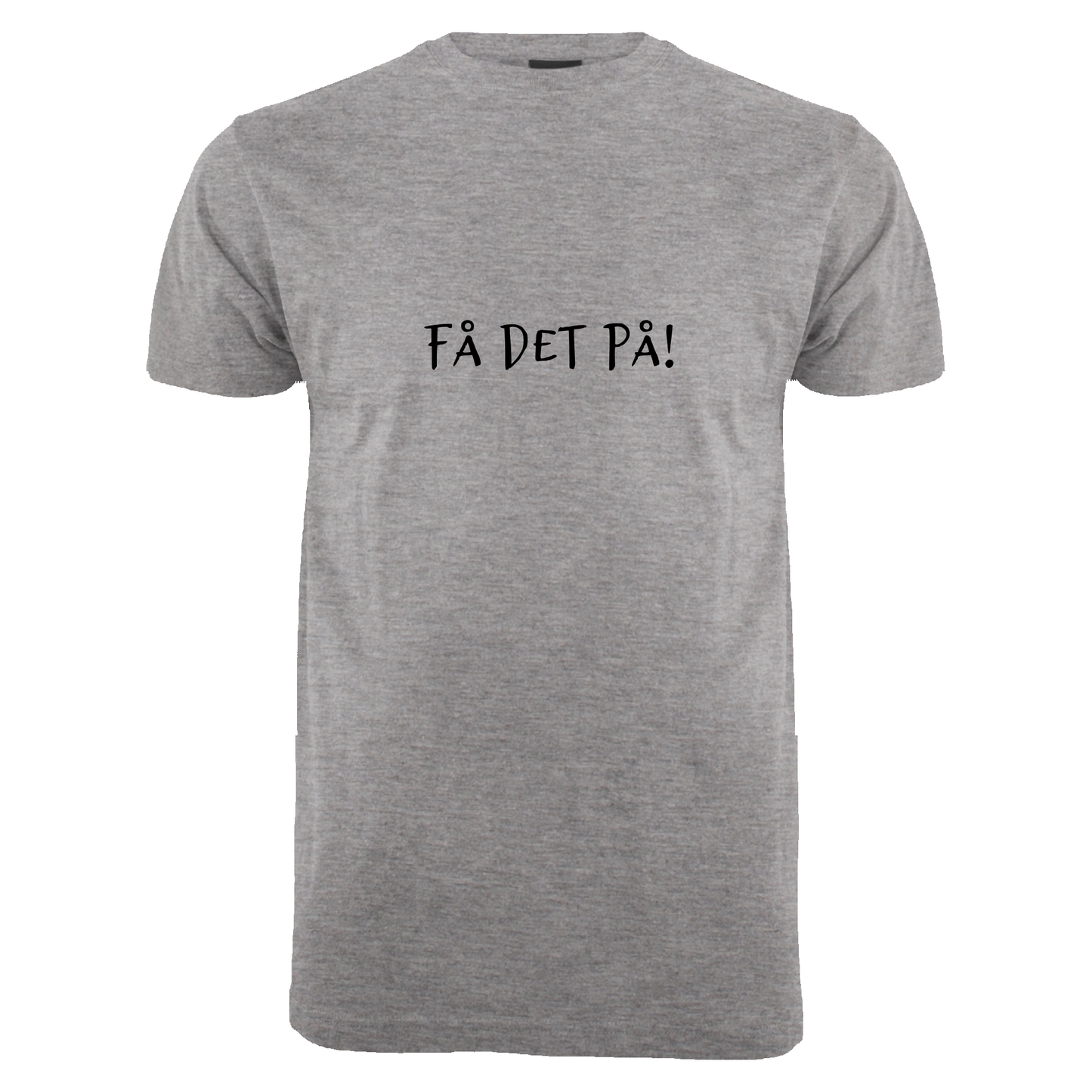 FÅ DET PÅ! -T-skjorte (unisex)