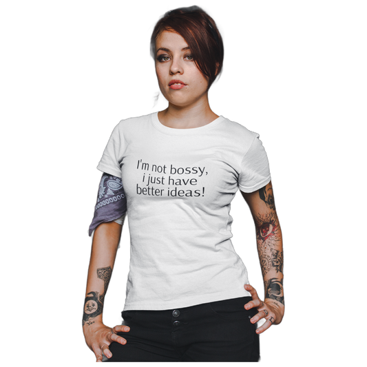 I'm not bossy, I just have better ideas! -T-skjorte (curved)